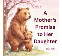 A Mother's Promise to Her Daughter: A Heartfelt Picture Book Celebrating the Beautiful Bond Between a Mother and Her Daughter - The Perfect Mother's Day Gift for Moms, Toddlers, and New Parents