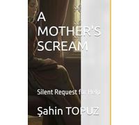 A MOTHER'S SCREAM: Silent Request for Help