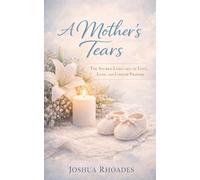 A Mother's Tears - The Sacred Language of Love, Loss, and Unseen Prayers