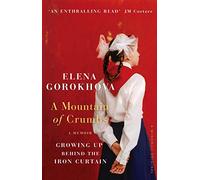 A Mountain of Crumbs: Growing Up Behind the Iron Curtain