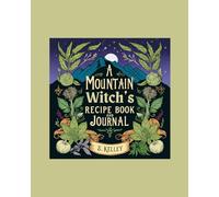 A Mountain Witch’s Recipe Book and Journal