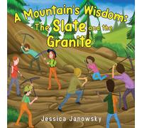 A Mountain's Wisdom : The Slate and the Granite