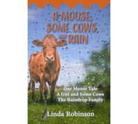 A Mouse, Some Cows, and Rain: Our Mouse Tale - A Girl and Some Cows - The Raindrop Family