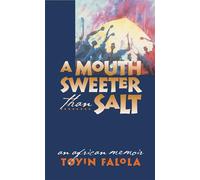 A Mouth Sweeter Than Salt: An African Memoir
