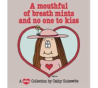 A Mouthful of Breath Mints and No One to Kiss: A Cathy Collection