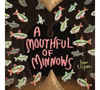 A Mouthful of Minnows