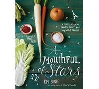 A Mouthful of Stars: A Constellation of Favorite Recipes from My World Travels