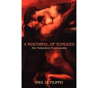 A Mouthful of Tongues: Her Totipotent Tropicanalia