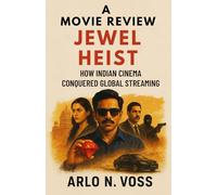 A Movie Review JEWEL HEIST: How Indian Cinema Conquered Global Streaming