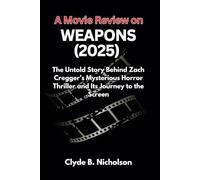 A movie review on Weapons (2025): The Untold Story Behind Zach Cregger’s Mysterious Horror Thriller and Its Journey to the Screen
