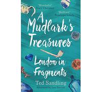 A Mudlark's Treasures: London in Fragments