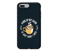 A Mug Of Hot Cocoa Is Just What I Need Cozy Winter Case for iPhone 7 Plus/8 Plus