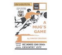 A Mug's Game: A story for young people about football and family in the 1970s
