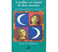 A Mulher No Limiar De Dois Mundos. A Jornada Espiritual Da Menopausa (Em Portuguese do Brasil)