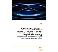A Multi-Dimensional Model of Modern British English Phonology: Evidences from Modern British English Words in ?A-/a-? Ending in Vowels