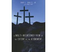 A Multi-Intentioned View of the Extent of the Atonement
