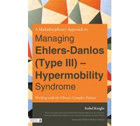 A Multidisciplinary Approach to Managing Ehlers-Danlos (Type III) - Hypermobility Syndrome : Working with the Chronic Complex Patient