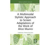 A Multimodal Stylistic Approach to Screen Adaptations of the Work of Alice Munro