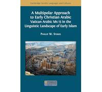 A Multipolar Approach to Early Christian Arabic: Vatican Arabic Ms 13 in the Linguistic Landscape of Early Islam (46)