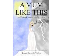 A Mum Like This: Navigating the often-contradictory world of modern motherhood