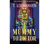 A Mummy to Die For (Book 2): The Coffee House Sleuths