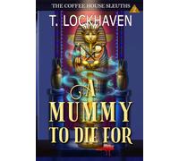 A Mummy to Die For (Book 2): The Coffee House Sleuths