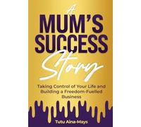 A Mum's Success Story (Tecnis Academy Books)