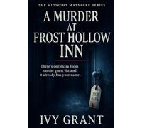 A Murder at Frost Hollow Inn: There’s one extra room on the guest list-and it already has your name. (The Midnight Massacre Series)