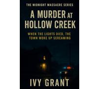 A Murder at Hollow Creek: When the lights died, the town woke up screaming. (The Midnight Massacre Series)