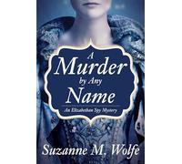 A Murder By Any Name: An Elizabethan Spy Mystery