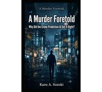A Murder Foretold: Why Did the Crime-Prediction AI Get It Right? (Monitored Subject)