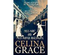 A Murder in Mayfair: Miss Hart and Miss Hunter Investigate: Book 4