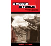 A Murder in Yunnan : The Unsolved Killing of a British Diplomat on China's Southwestern Frontier
