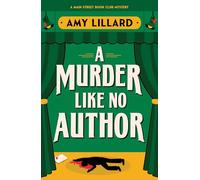 A Murder Like No Author: A Cosy Crime Murder Mystery Set in a Small Town (Main Street Book Club Mysteries)