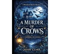 A Murder of Crows: When the crows gather, someone already knows why. (The Winifred Baxter Cozy Mysteries)