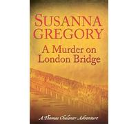 A Murder On London Bridge: 5 (Adventures of Thomas Chaloner)