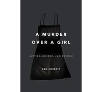 A Murder Over a Girl: Justice, Gender, Junior High