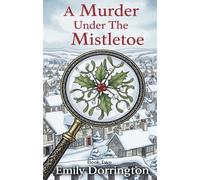 A Murder Under the Mistletoe: A Cozy Christmas Mystery (Hazelford Book 2)