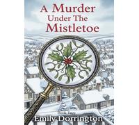 A Murder Under the Mistletoe: A Festive Cozy Village Mystery (Hazelford Cozy Mystery Book 2)