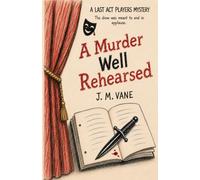 A Murder Well Rehearsed (A Last Act Players Mystery)