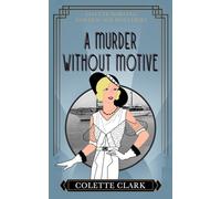 A Murder Without Motive: A 1930s Historical Mystery (Lisette Darling Golden Age Mysteries)