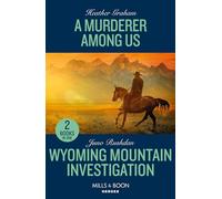 A Murderer Among Us / Wyoming Mountain Investigation: A Murderer Among Us / Wyoming Mountain Investigation (Cowboy State Lawmen: Duty and Honor)
