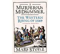 A Murderous Midsummer: The Western Rising of 1549