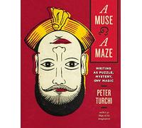A Muse and a Maze: Writing as Puzzle, Mystery, and Magic