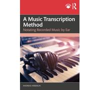 A Music Transcription Method : Notating Recorded Music by Ear