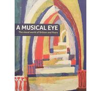 A Musical Eye: The Visual World of Britten and Pears