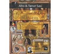 A Musical History Book 1: Duets for Alto and Tenor Saxophones: 21 pieces dating from the 16th to early 20th century arranged for intermediate to advanced alto and tenor saxophone players.
