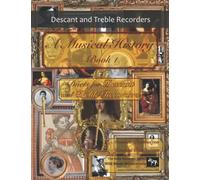 A Musical History Book 1: Duets for Descant and Treble Recorders: 21 pieces dating from the 16th to early 20th century arranged for intermediate to ... Recorder Duets for Intermediate Players)