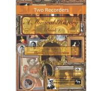 A Musical History Book 1: Duets for Two Descant Recorders: 21 pieces dating from the 16th to early 20th century arranged for intermediate to advanced ... (Recorder Duets for Intermediate Players)