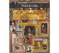 A Musical History Book 1: Duets for Viola and Cello: 21 pieces dating from the 16th to early 20th century arranged for intermediate to advanced viola ... and Cello Duets for Intermediate Players)